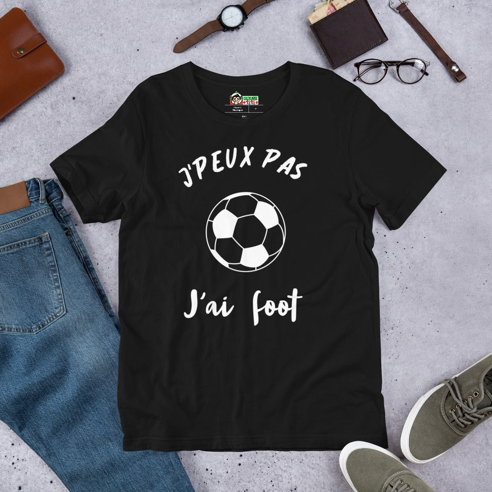 T-Shirt unisexe J'Peux Pas J'ai Foot (Lettrage blanc)