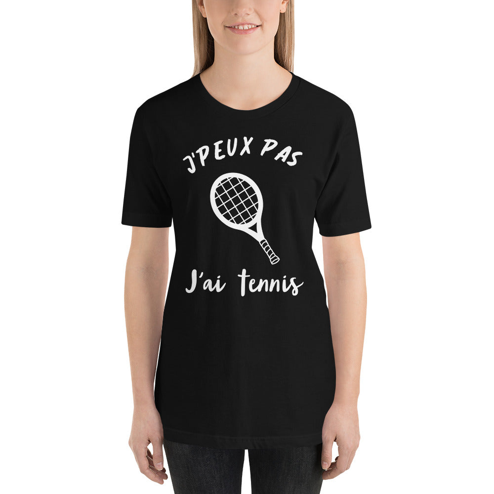 T-Shirt unisexe J'Peux Pas J'ai Tennis (Lettrage blanc)
