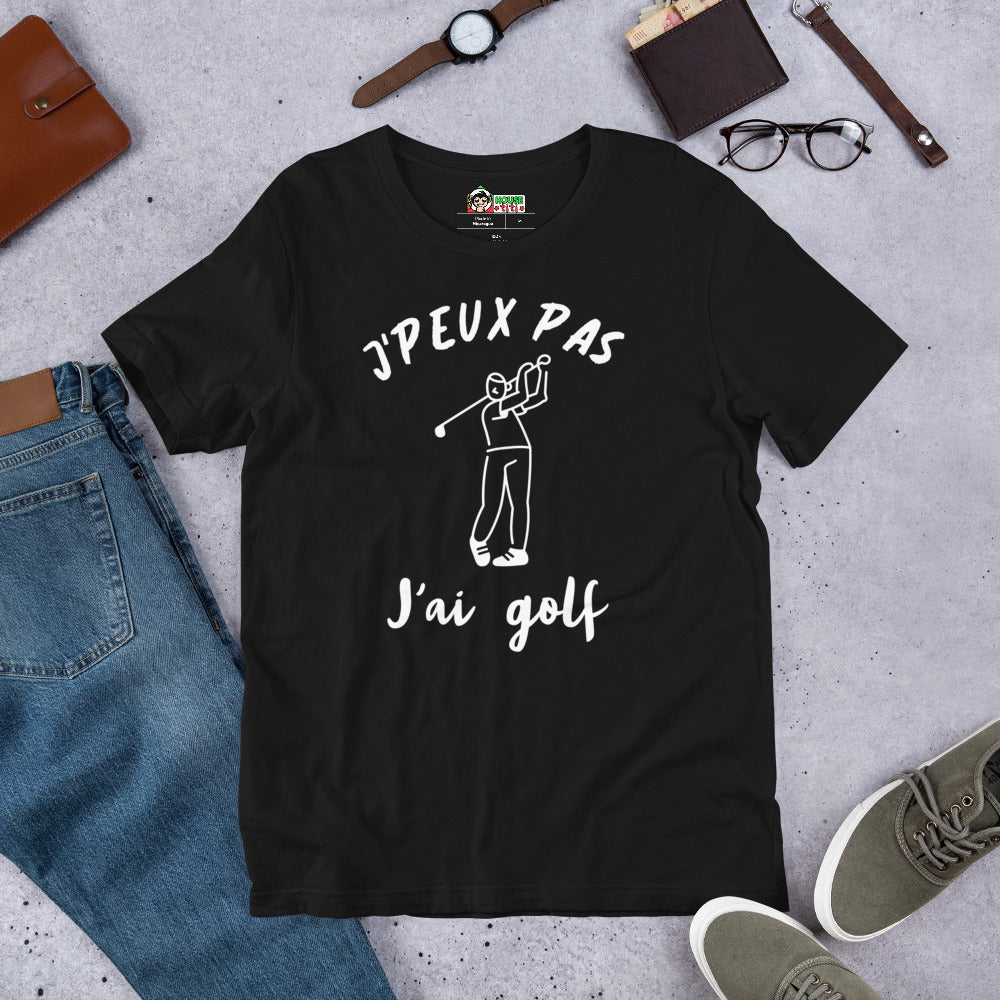 T-Shirt unisexe J'Peux Pas J'ai Golf (Lettrage blanc)