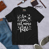 T-shirt unisexe La vie est ainsi Fête (Lettrage clair)