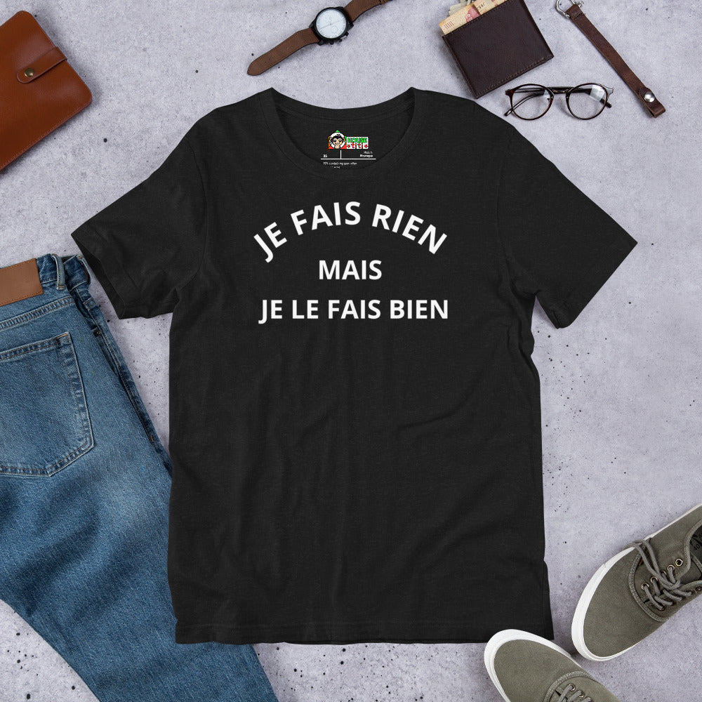 T-shirt unisexe Je Ne Fais Rien Mais Je Le Fais Bien (Lettrage clair)