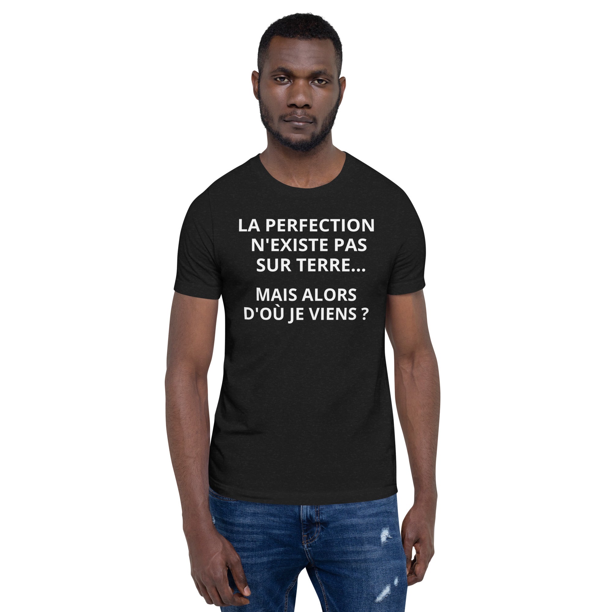 T-shirt unisexe La Perfection N'existe Pas Sur Terre (Lettrage clair)