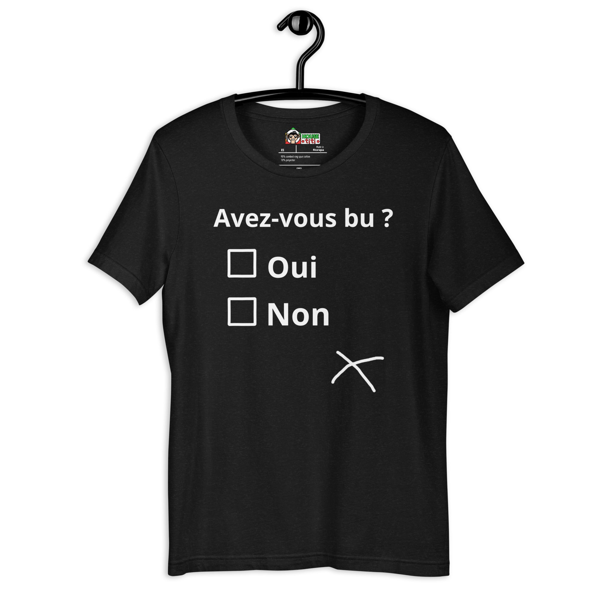 T-shirt unisexe Avez-vous bu ? (Lettrage clair)