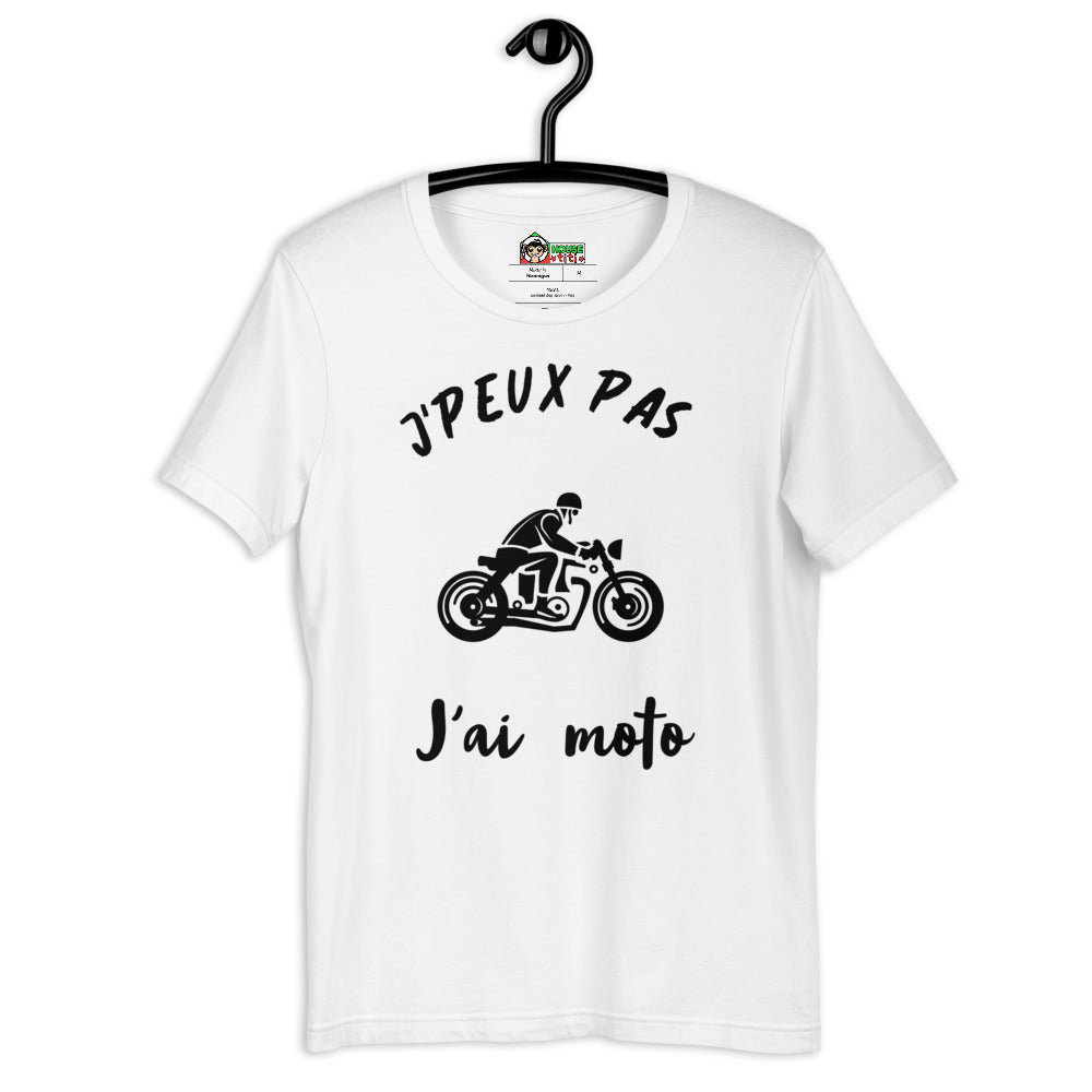 T-Shirt unisexe J'Peux Pas J'ai Moto (Lettrage noir)