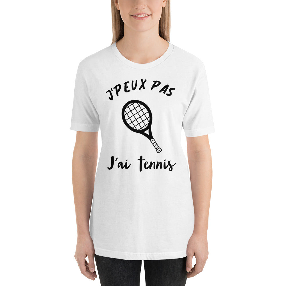 T-Shirt unisexe J'Peux Pas J'ai Tennis (Lettrage noir)