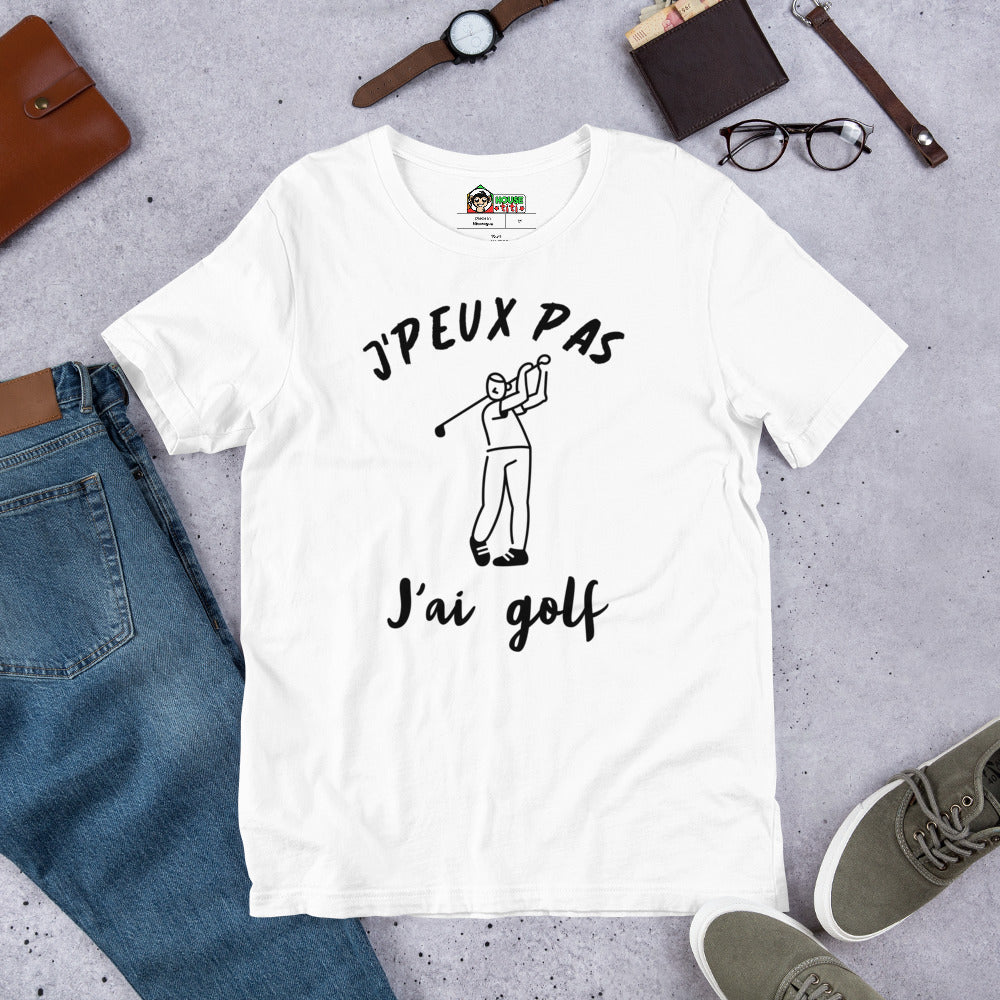 T-Shirt unisexe J'Peux Pas J'ai Golf (Lettrage noir)