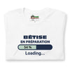 T-shirt unisexe Bêtise en préparation (Lettrage foncé)