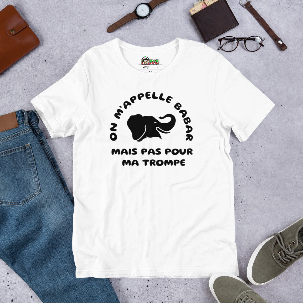 T-shirt unisexe On m' Appelle Babar Mais Pas Pour Ma Trompe