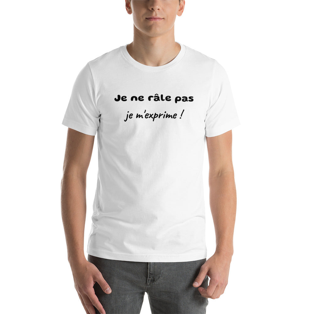 T-shirt unisexe Je ne Râle pas Je m'Exprime Lettrage foncé
