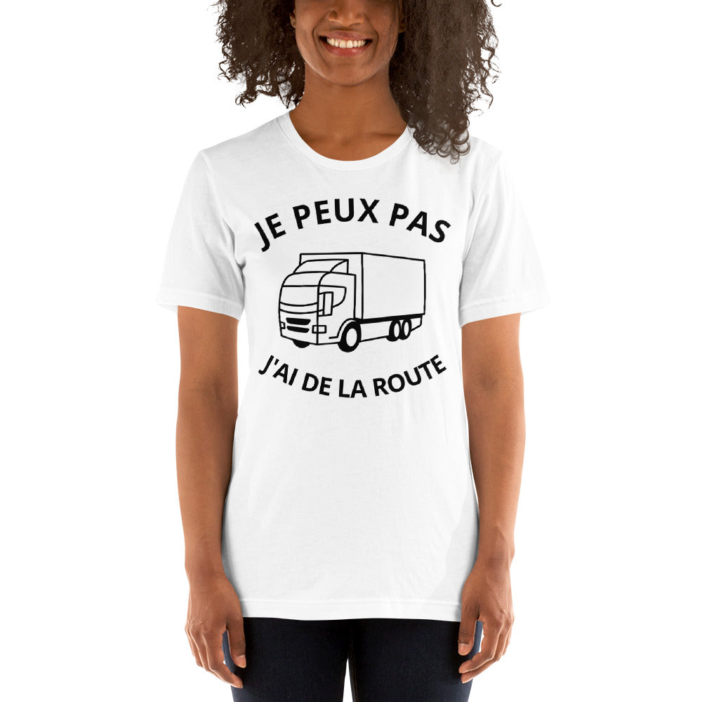 T-shirt unisexe Je Peux Pas J'ai De La Route (Lettrage foncé)