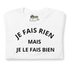 T-shirt unisexe Je Ne Fais Rien Mais Je Le Fais Bien (Lettrage foncé)