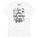 T-shirt unisexe La vie est ainsi Fête (Lettrage foncé)